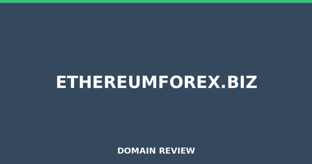 ETHEREUMFOREX.BIZ review 2025 - Domain review placeholder image for ethereumforex.biz