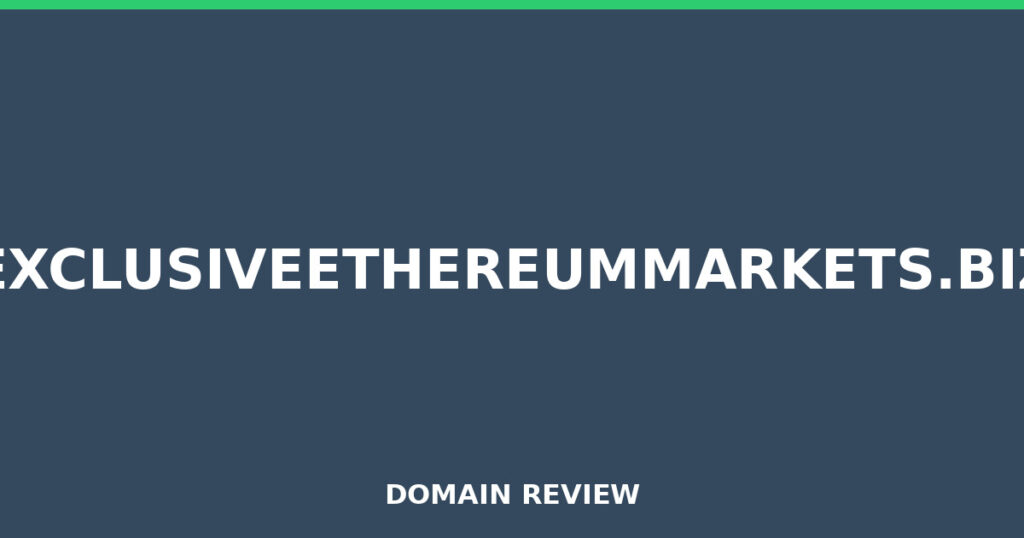 EXCLUSIVEETHEREUMMARKETS.BIZ review 2025 - Domain review placeholder image for exclusiveethereummarkets.biz