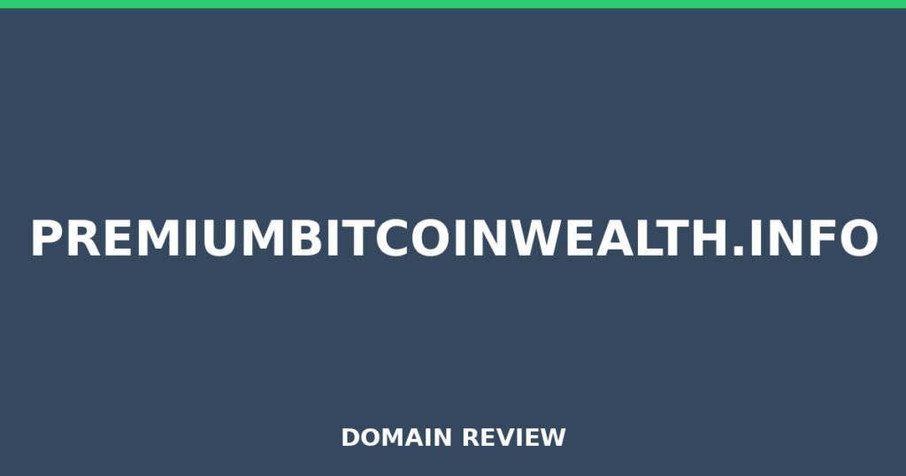 PREMIUMBITCOINWEALTH.INFO review 2025 - Domain review placeholder image for premiumbitcoinwealth.info