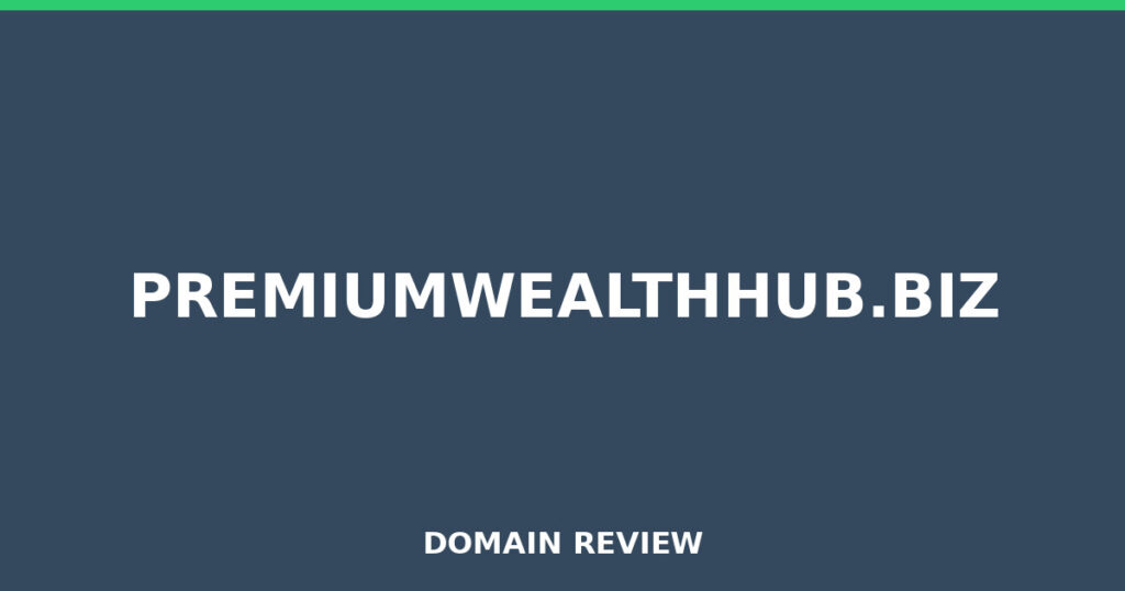 PREMIUMWEALTHHUB.BIZ review 2025 - Domain review placeholder image for premiumwealthhub.biz