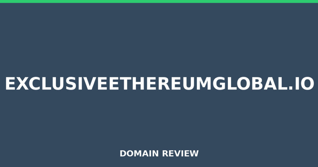 EXCLUSIVEETHEREUMGLOBAL.IO review 2026 - Domain review placeholder image for exclusiveethereumglobal.io