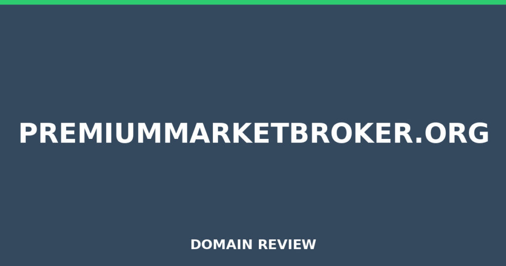 PREMIUMMARKETBROKER.ORG review 2026 - Domain review placeholder image for premiummarketbroker.org