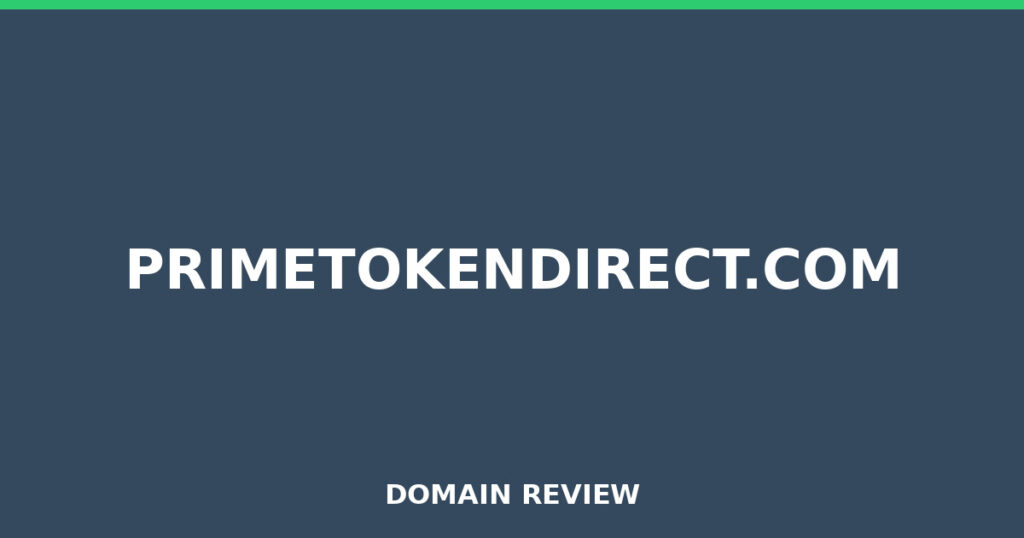 PRIMETOKENDIRECT.COM review 2026 - Domain review placeholder image for primetokendirect.com