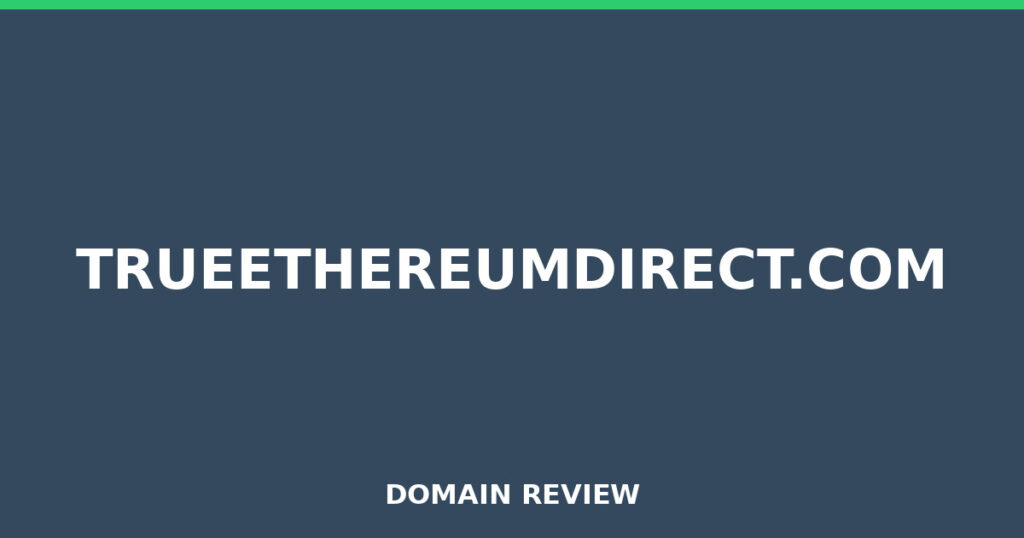 TRUEETHEREUMDIRECT.COM review 2026 - Domain review placeholder image for trueethereumdirect.com