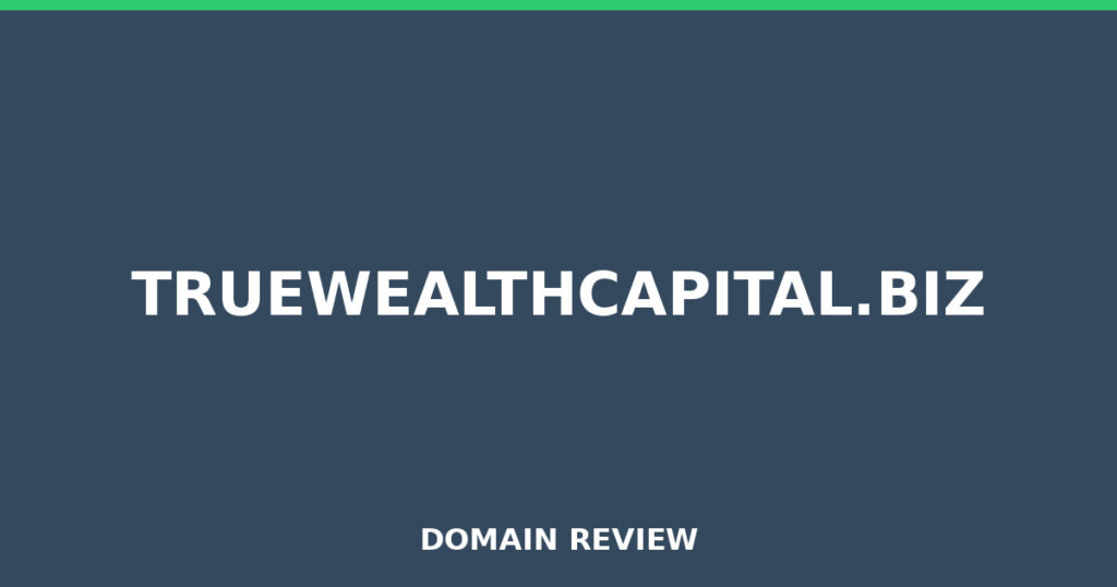 TRUEWEALTHCAPITAL.BIZ review 2026 - Domain review placeholder image for truewealthcapital.biz