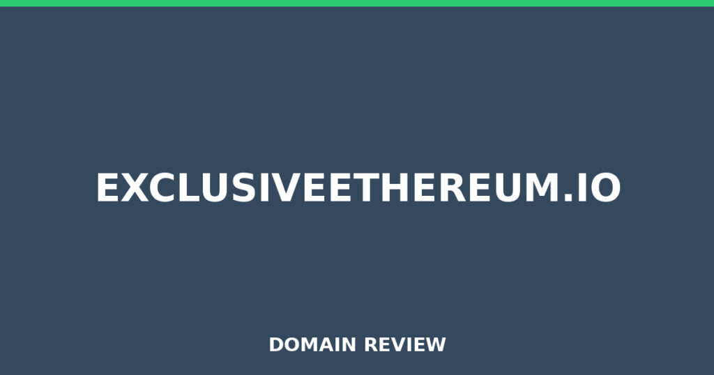 EXCLUSIVEETHEREUM.IO review 2026 - Domain review placeholder image for exclusiveethereum.io