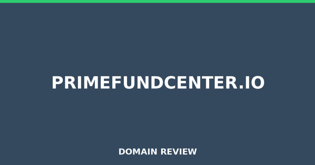 PRIMEFUNDCENTER.IO review 2026 - Domain review placeholder image for primefundcenter.io