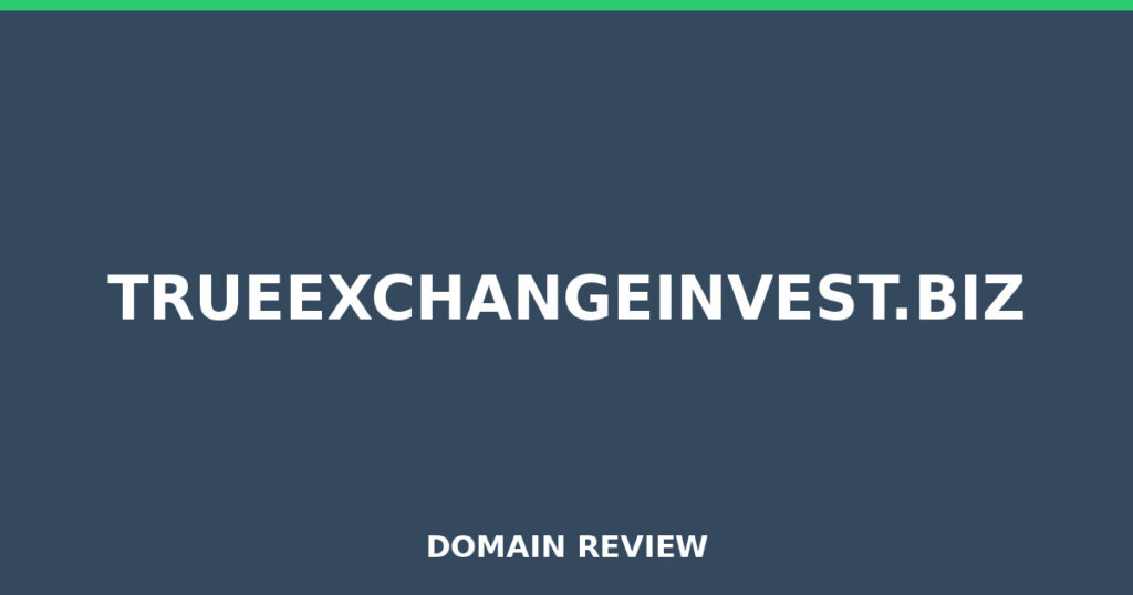 TRUEEXCHANGEINVEST.BIZ review 2026 - Domain review placeholder image for trueexchangeinvest.biz