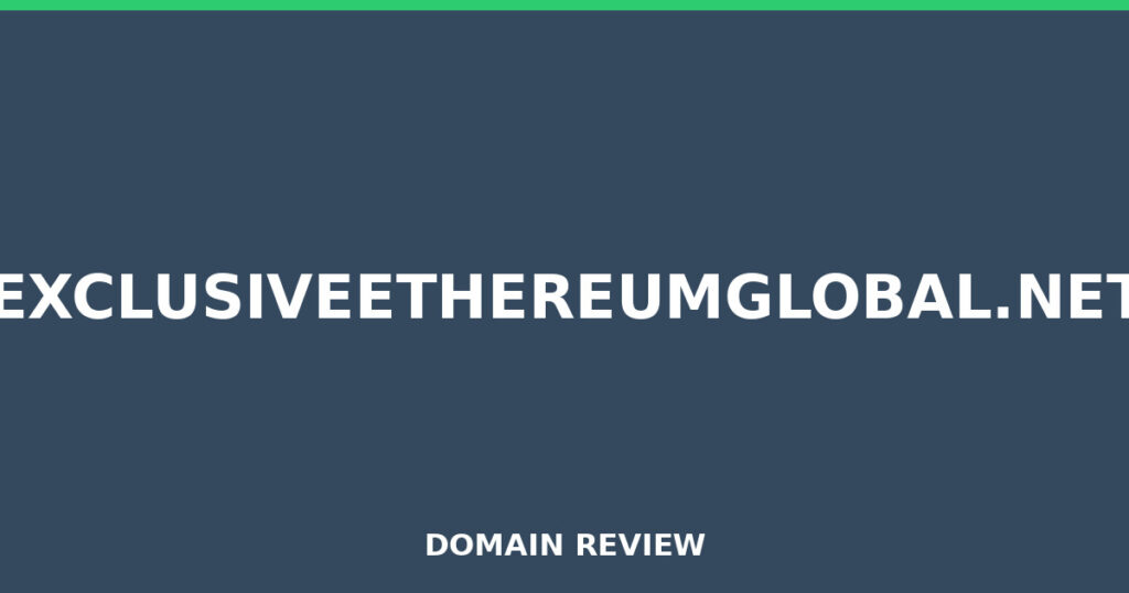 EXCLUSIVEETHEREUMGLOBAL.NET review 2026 - Domain review placeholder image for exclusiveethereumglobal.net