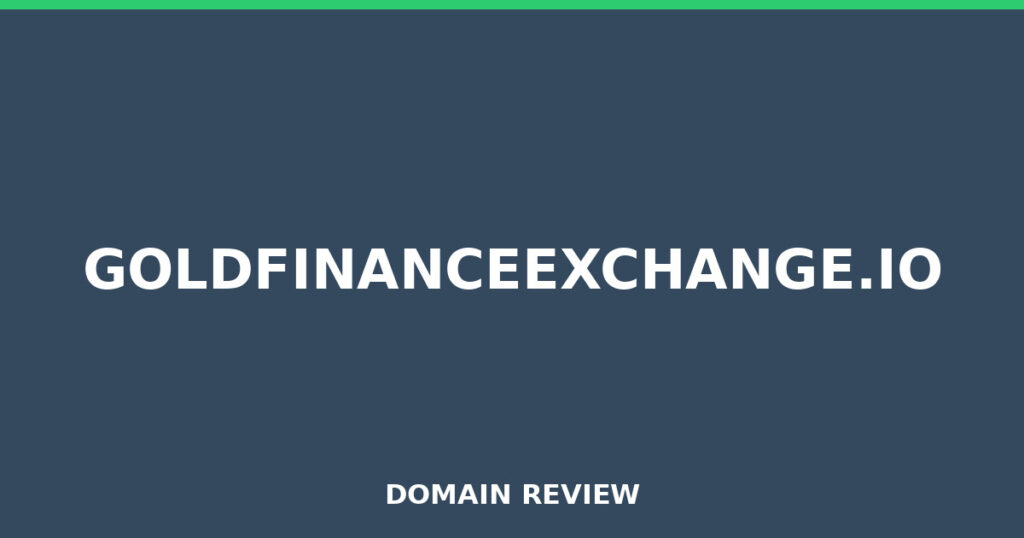GOLDFINANCEEXCHANGE.IO review 2026 - Domain review placeholder image for goldfinanceexchange.io