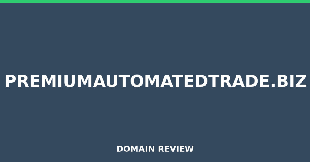 PREMIUMAUTOMATEDTRADE.BIZ-Rezension 2026 – Platzhalterbild für die Domain-Rezension für premiumautomatedtrade.biz