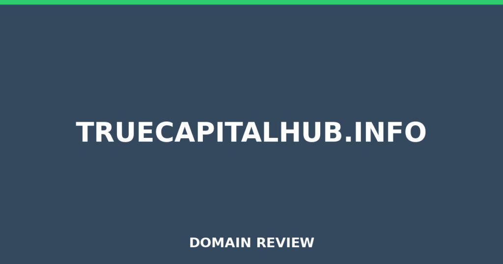 TRUECAPITALHUB.INFO review 2026 - Domain review placeholder image for truecapitalhub.info