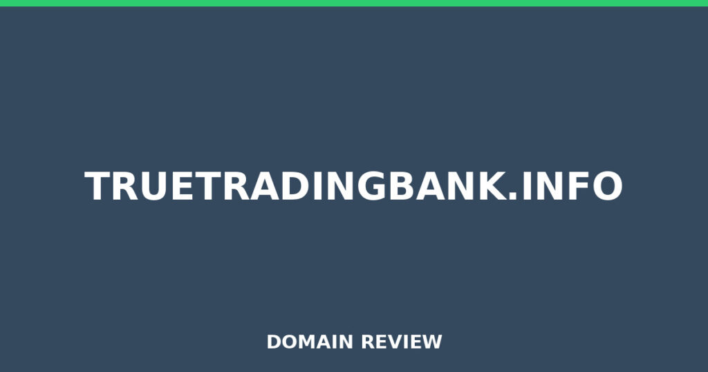 TRUETRADINGBANK.INFO review 2026 - Domain review placeholder image for truetradingbank.info