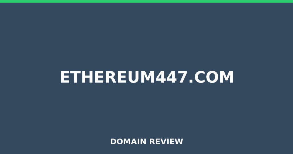 ETHEREUM447.COM review 2026 - Domain review placeholder image for ethereum447.com