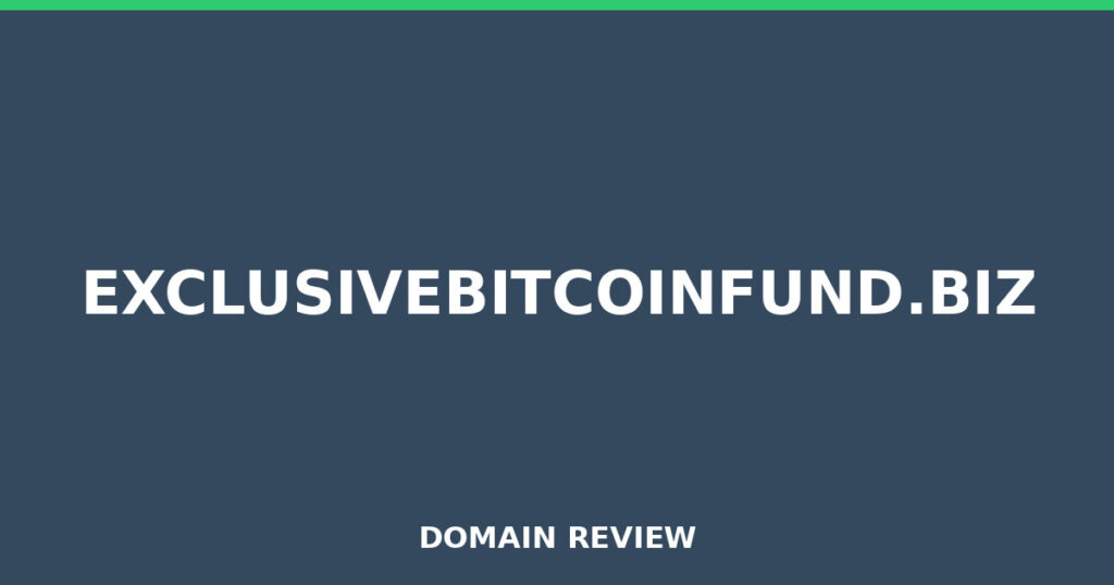 EXCLUSIVEBITCOINFUND.BIZ review 2026 - Domain review placeholder image for exclusivebitcoinfund.biz