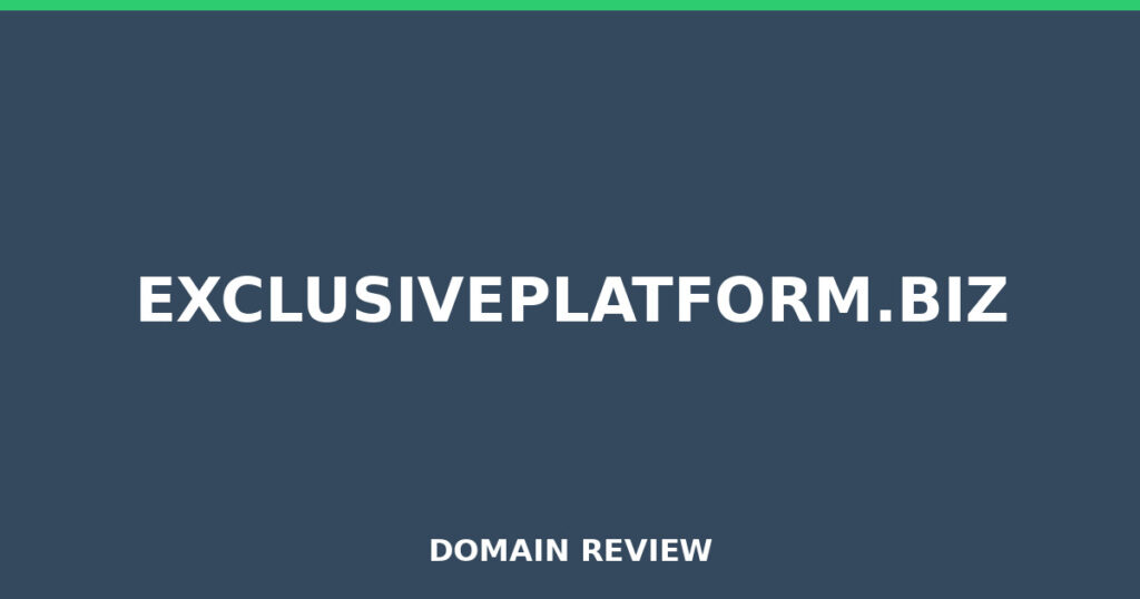 EXCLUSIVEPLATFORM.BIZ review 2026 - Domain review placeholder image for exclusiveplatform.biz