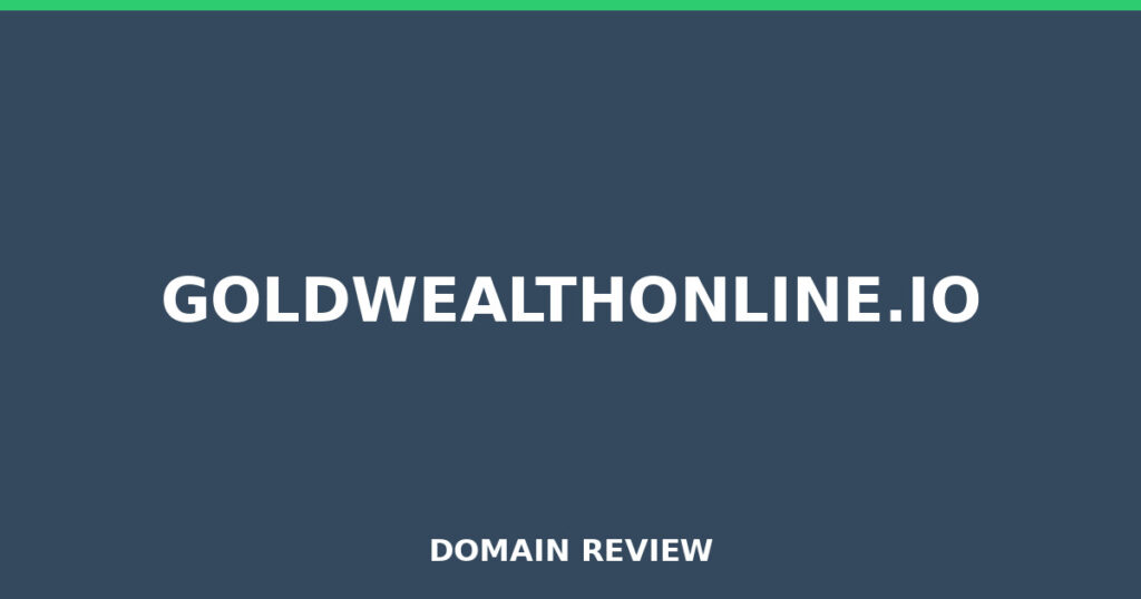GOLDWEALTHONLINE.IO review 2026 - Domain review placeholder image for goldwealthonline.io