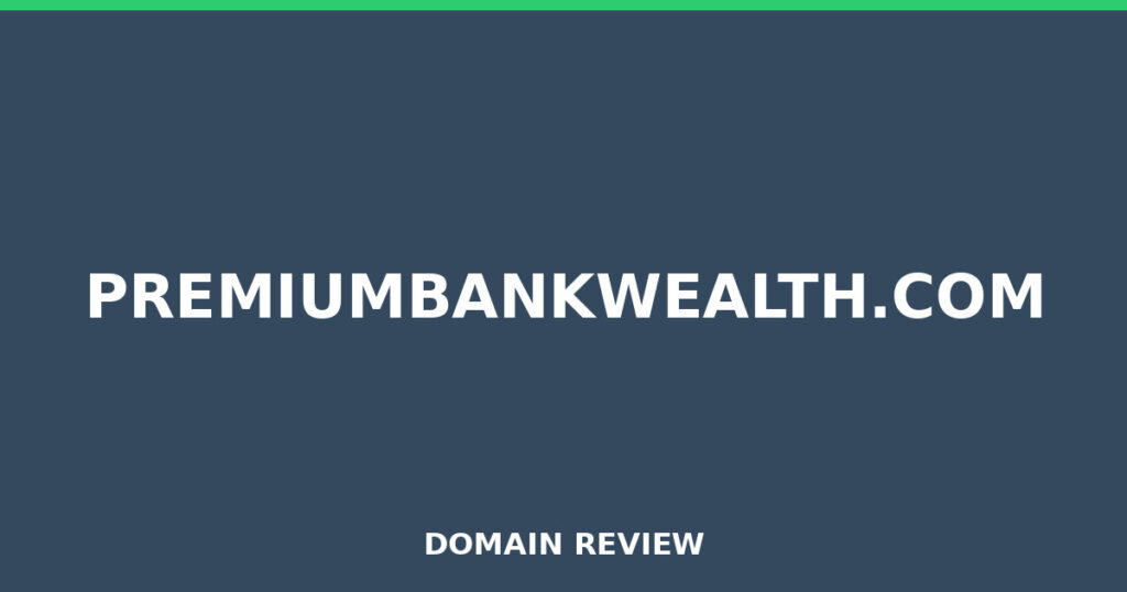 PREMIUMBANKWEALTH.COM review 2026 - Domain review placeholder image for premiumbankwealth.com