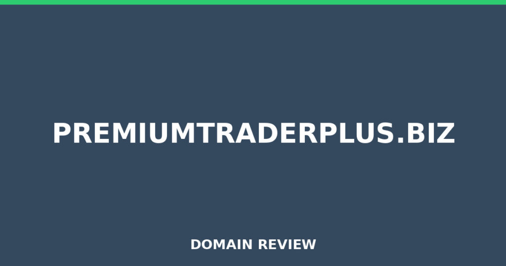 PREMIUMTRADERPLUS.BIZ review 2026 - Domain review placeholder image for premiumtraderplus.biz