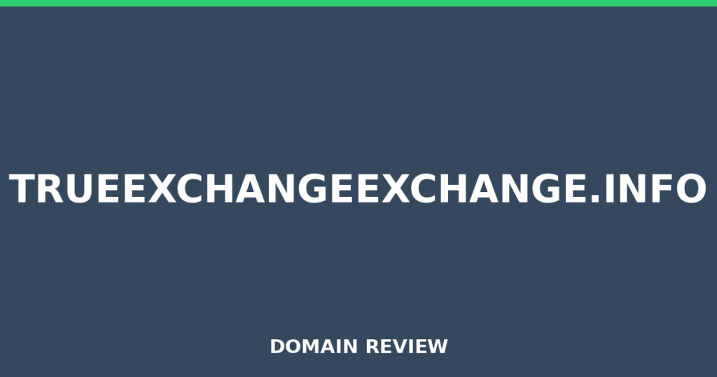 TRUEEXCHANGEEXCHANGE.INFO review 2026 - Domain review placeholder image for trueexchangeexchange.info