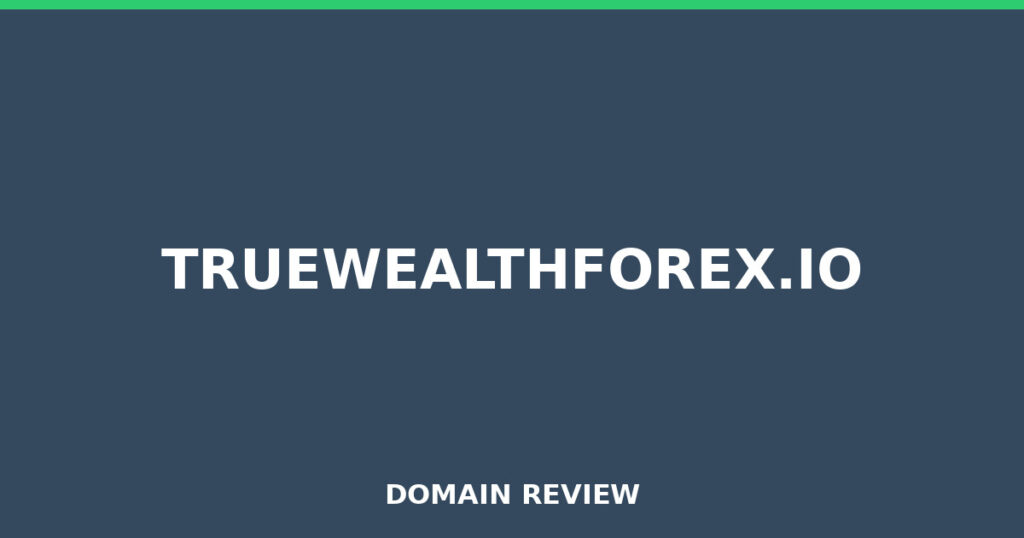 TRUEWEALTHFOREX.IO review 2026 - Domain review placeholder image for truewealthforex.io