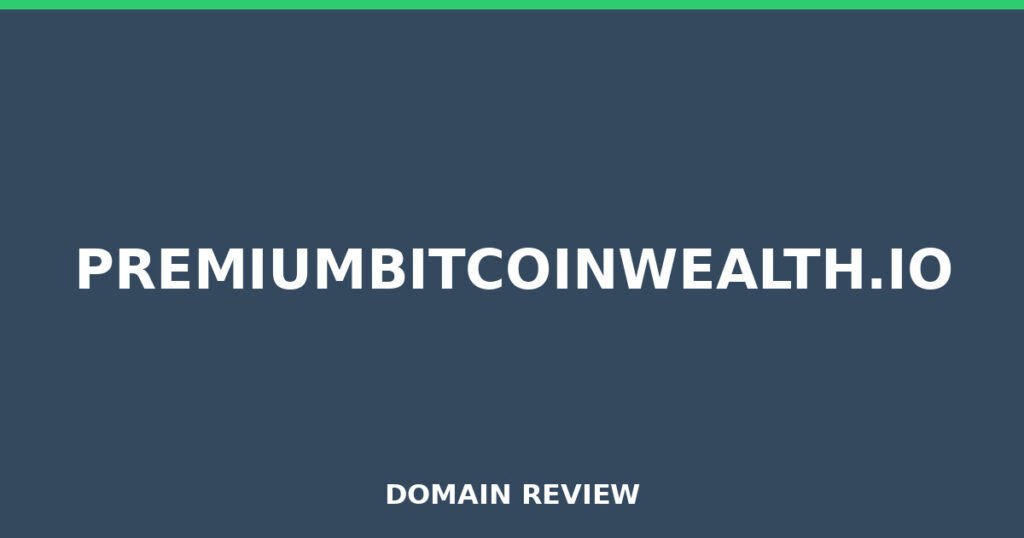 PREMIUMBITCOINWEALTH.IO review 2026 - Domain review placeholder image for premiumbitcoinwealth.io