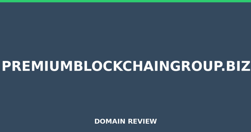 PREMIUMBLOCKCHAINGROUP.BIZ review 2026 - Domain review placeholder image for premiumblockchaingroup.biz