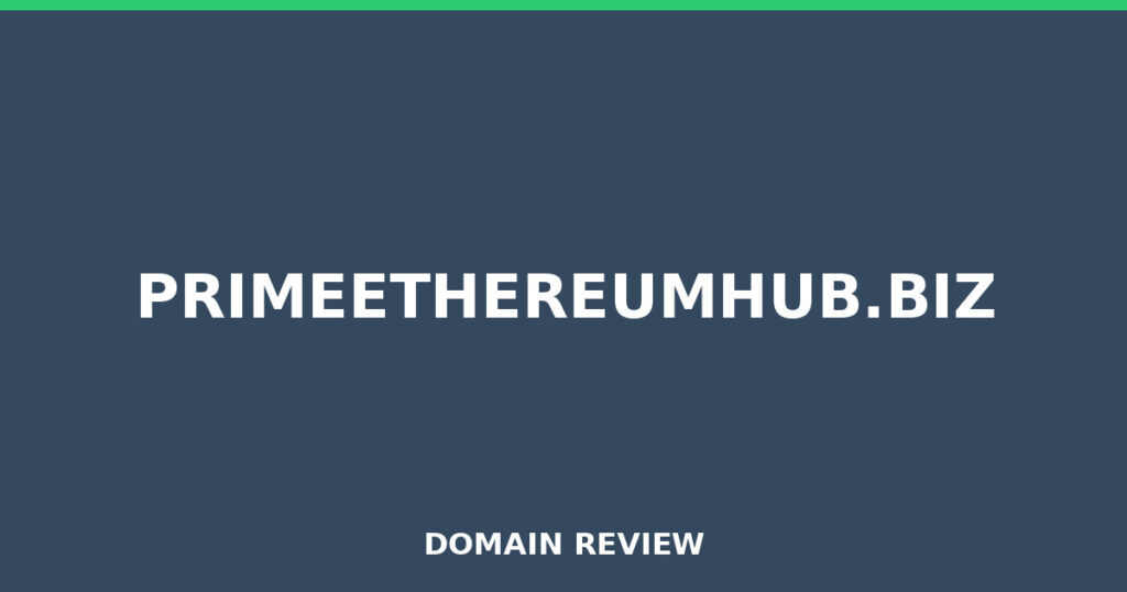 PRIMEETHEREUMHUB.BIZ review 2026 - Domain review placeholder image for primeethereumhub.biz